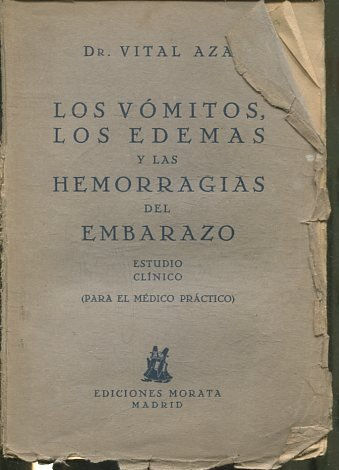 LOS VOMITOS, LOS EDEMAS Y LAS HEMORRAGIAS DEL EMBARAZO. ESTUDIO CLINICO (PARA EL MEDICO PRACTICO).