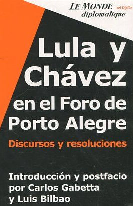 LULA Y CHAVEZ EN EL FORO DE PORTO ALEGRE. DISCURSOS Y RESOLUCIONES.