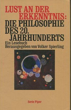 LUST AND DER ERKENNTNIS: DIE PHILOSOPHIE DES 20. JAHRHUNDERTS.