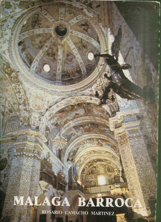 MALAGA BARROCA. ARQUITECTURA RELIGIOSA DE LOS SIGLOS XVII Y XVIII.