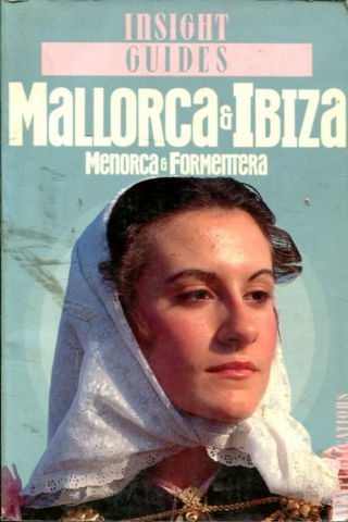 MALLORCA & IBIZA. MENORCA & FORMENTERA. INSIGHT GUIDES.