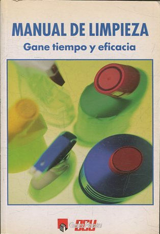 MANUAL DE LIMPIEZA. GANE TIEMPO Y EFICACIA.