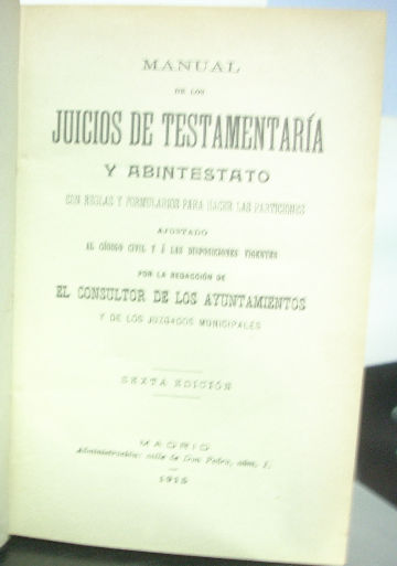 MANUAL DE LOS JUICIOS DE TESTAMENTARIA Y ABINTESTATO CON REGLAS Y FORMULARIOS PARA HACER LAS PARTICIONES.