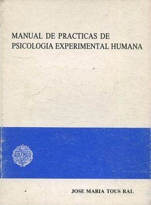 MANUAL DE PRACTICAS DE PSICOLOGIA EXPERIMENTAL HUMANA.