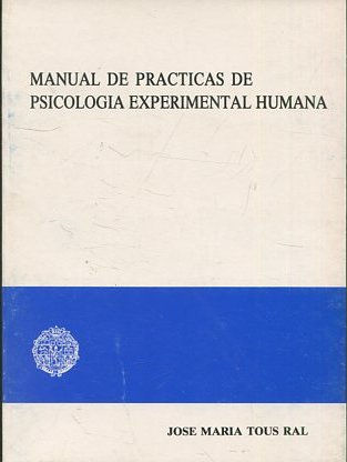 MANUAL DE PRACTICAS DE PSICOLOGIA EXPERIMENTAL HUMANA.