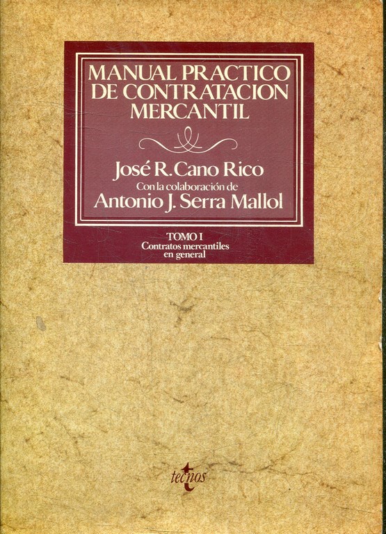 MANUAL PRACTICO DE CONTRATACION MERCANTIL. TOMO I: CONTRATOS MERCANTILES EN GENERAL. TOMO II: CONTRATOS BANCARIOS Y SOBRE TITULOS-VALORES.