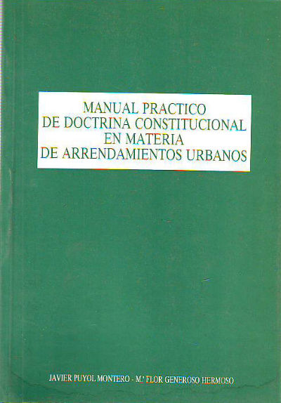 MANUAL PRACTICO DE DOCTRINA CONSTITUCIONAL EN MATERIA DE ARRENDAMIENTOS URBANOS.