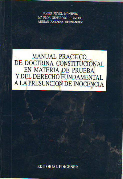 MANUAL PRACTICO DE DOCTRINA CONSTITUCIONAL EN MATERIA DE PRUEBA Y DEL DERECHO FUNDAMENTAL A LA PRESUNCION DE INOCENCIA.