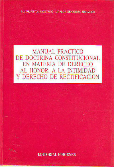 MANUAL PRACTICO DE DOCTRINA CONSTITUCIONAL EN MATERIA DE DERECHO AL HONOR, A LA INTIMIDAD Y DERECHO DE RECTIFICACION.