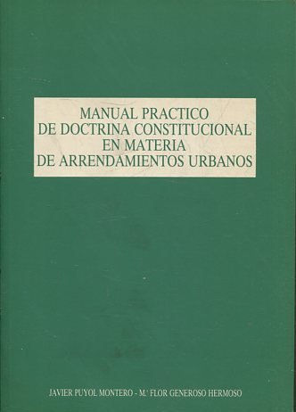 MANUAL PRACTICO DE  DOCTRINA CONSTITUCIONAL EN MATERIA DE ARRENDAMIENTOS URBANOS.