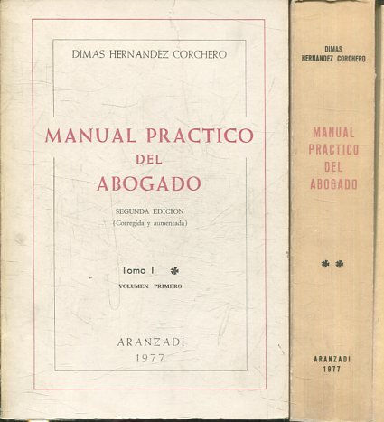 MANUAL PRACTICO DEL ABOGADO. SEGUNDA EDICION (CORREGIDA Y AUMENTADA) TOMO I: VOLUMEN PRIMERO, TOMO I: VOLUMEN SEGUNDO, TOMO II. (3 TOMOS).