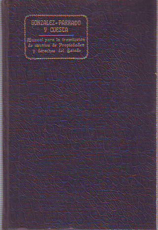 MANUAL PRÁCTICO PARA LA TRAMITACIÓN DE LOS ASUNTOS RELATIVOS A LAS PROPIEDADES Y DERECHOS DEL ESTADO.