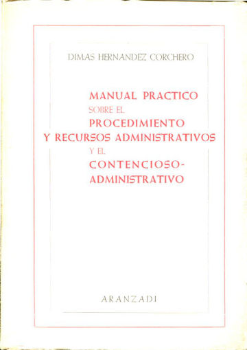 MANUAL PRACTICO SOBRE EL PROCEDIMIENTO Y RECURSOS ADMINISTRATIVOS Y EL CONTENCIOSO-ADMINISTRATIVO.