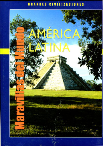 MARAVILLA DEL MUNDO. GRANDES CIVILIZACIONES: AMERICA LATINA.