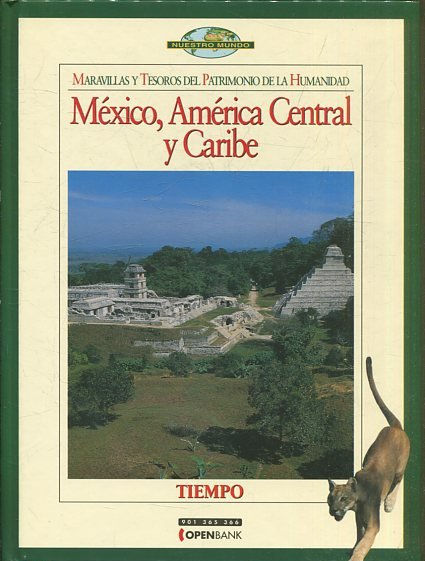 MARAVILLAS DEL PATRIMONIO DE LA HUMANIDAD: MEXICO, AMERICA CENTRAL Y CARIBE.