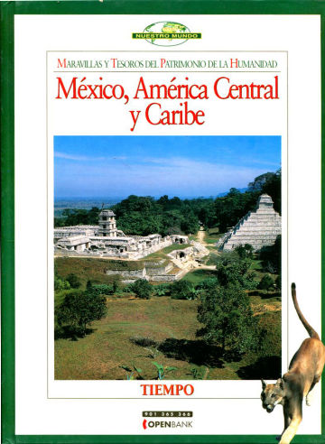 MARAVILLAS Y TESOROS DEL PATRIMONIO DE LA HUMANIDAD. MEXICO, AMERICA CENTRAL Y CARIBE.