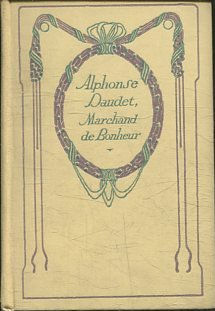 Marchand de Bonheur Recueil de textes extraits de ses oeuvres, precede d'une autobiographie d'apres les souvenirs de l'illustre romancier.