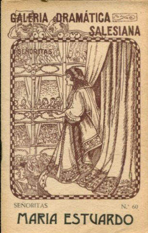 MARIA ESTUARDO. GALERIA DRAMATICA SALESIANA. SEÑORITAS Nº 60.