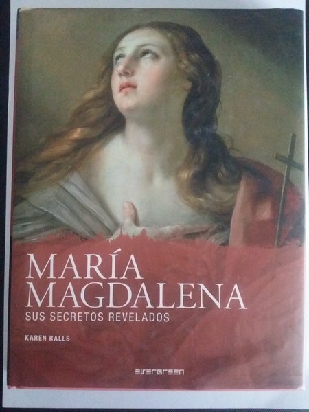 Maria Magdalena. Sus secretos revelados