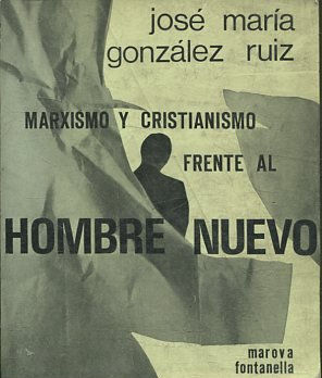 MARXISMO Y CRISTIANISMO FRENTE AL HOMBRE NUEVO.