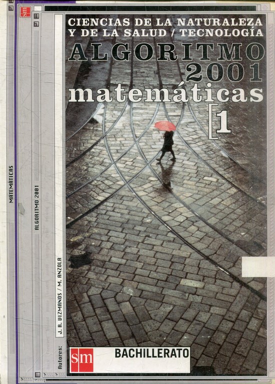 MATEMATICAS 1 BACHILLERATO. ALGORITMO 2001. CIENCIAS DE LA NATURALEZA Y DE LA SALUD / TECNOLOGIA.