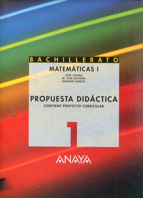 MATEMATICAS 1 BACHILLERATO. PROPUESTA DIDACTICA. CONTIENE PROYECTO CURRICULAR.