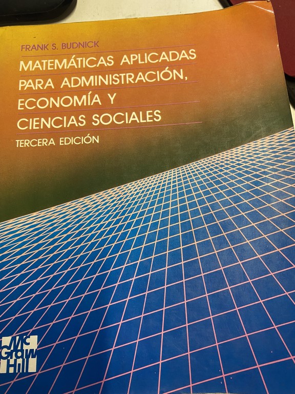 MATEMATICAS APLICADAS PARA ADMINISTRACION, ECONOMIA Y CIENCIAS SOCIALES.