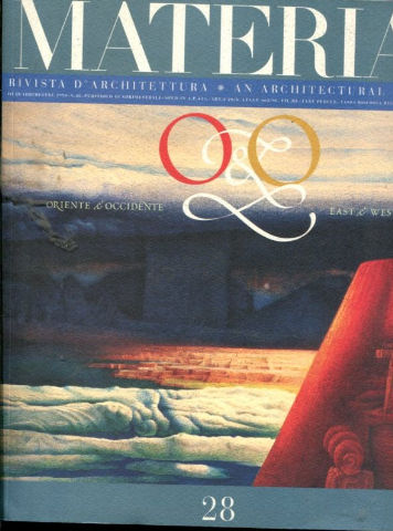 MATERIA. RIVISTA D'ARCHITETTURA & AN ARCHITECTURAL REVIEW. Nº 28: ORIENTE-OCCIDENTE/EAST-WEST.