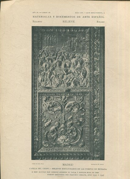 MATERIALES Y DOCUMENTOS DE ARTE ESPAÑOL.  RELIEVE. AÑO IV. LAMINA 26. SIGLO XVI. ARTE RENACIMIENTO,5. MADRID. CAPILLA DEL OBISPO. RELIEVES ESCULTURADOS EN LAS PUERTAS DE ENTRADA.