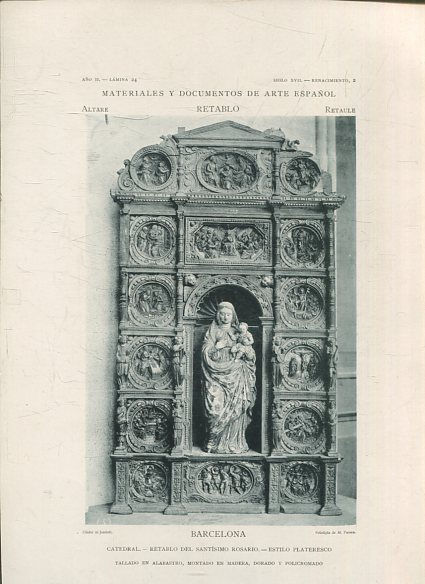 MATERIALES Y DOCUMENTOS DE ARTE ESPAÑOL. RETABLO. AÑO II. LAMINA 24. SIGLO XVII. RENACIMIENTO 2. BARCELONA. CATEDRAL. RETABLO DEL SANTISIMO ROSARIO. ESTILO PLATERESCO.