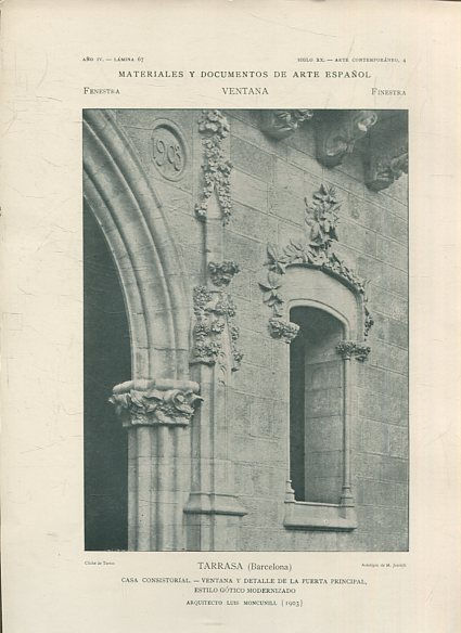 MATERIALES Y DOCUMENTOS DE ARTE ESPAÑOL. VENTANA. AÑO IV. LAMINA 67. SIGLO XX. ARTE CONTEMPORANEO, 4. TARRASA (BARCELONA). CASA CONSISTORIAL. VENTANA Y DETALLE DE LA PUERTA PRINCIPAL, ESTILO GOTICO MODERNIZADO.