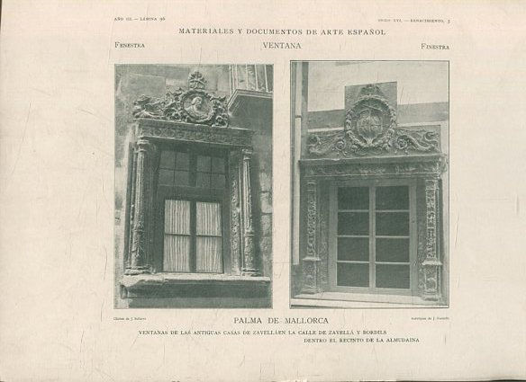 MATERIALES Y DOCUMENTOS DE ARTE ESPAÑOL. VENTANA.  AÑO III. LAMINA 96. SIGLO XVI. RENACIMIENTO 3. PALMA DE MALLORCA. VENTANAS DE LAS ANTIGUAS CASAS DE ZAVELLAEN LA CALLE DE ZAVELLA Y BORDILS DENTRO EL RECINTO DE LA ALMUDAINA.