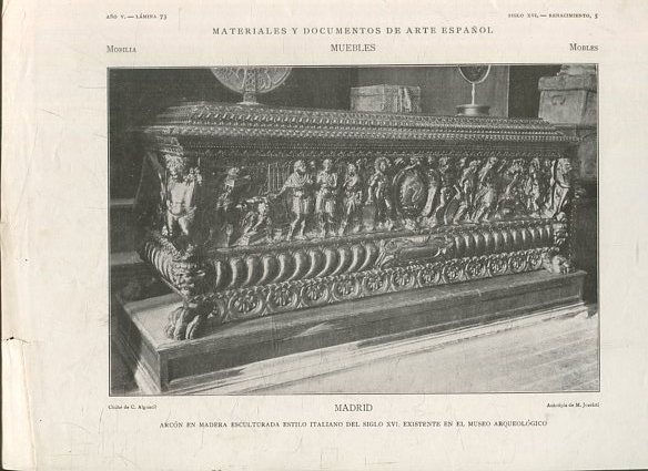 MATERIALES Y DOCUMENTOS DE ARTE ESPAÑOL.MUEBLES. AÑO V. LAMINA 73. SIGLO XVI. RENACIMIENTO 5. MADRID. ARCON EN MADERA ESCULTURADA ESTILO ITALIANO DEL SIGLO XVI, EXISTENTE EN EL MUSEO ARQUEOLOGICO.