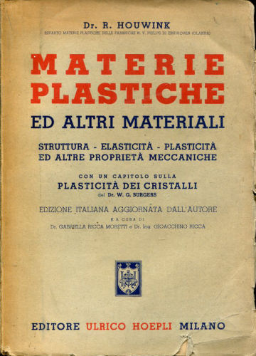 MATERIE PLASTICHE ED ALTRI MATERIALI. STRUTTURA, ELASTICITA, PLASTICITA ED ALTRE PROPRIETA MECCANICHE. CON UN CAPITULO SULLA PLASTICITA DEI CRISTALLI.