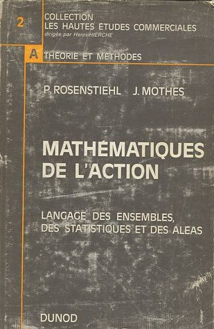 Mathématiques de l'action - Langage des ensembles, des statistiques et des aléas - préface de P. Massé.