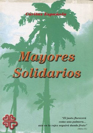 Mayores solidarios : actas del encuentro Estatal celebrado en Madrid del 12 al 14 de noviembre de 1999.