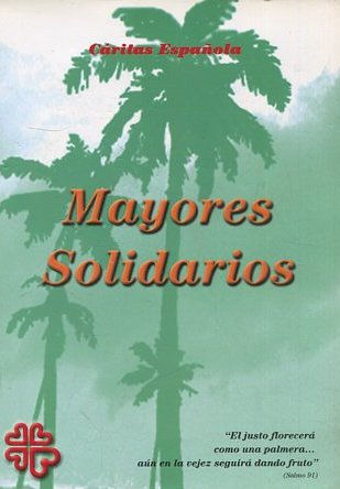 Mayores solidarios : actas del encuentro Estatal celebrado en Madrid del 12 al 14 de noviembre de 1999.