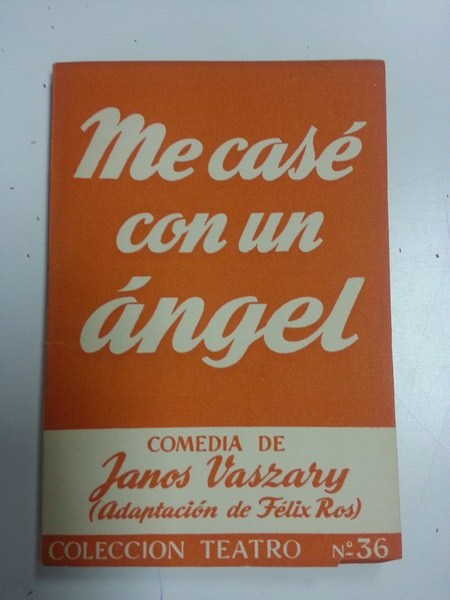 Me casé con un Ángel. Colección Teatro