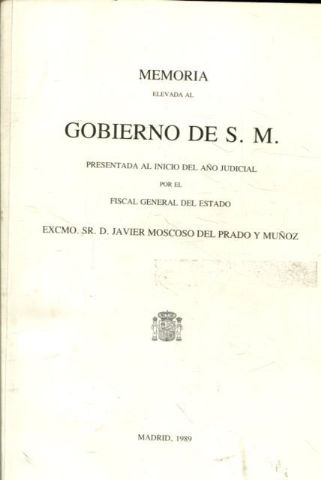 MEMEORIA ELEVADA AL GOBIERNO DE S.M. PRESENTADA AL INICIO DEL AÑO JUDICIAL POR EL FISCAL GENERAL DEL ESTADO.