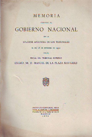 MEMORIA ELEVADA AL TRIBUNAL SUPREMO EN LA SOLEMNE APERTURA DE TRIBUNALES EL DIA 16 DE SEPTIEMBRE DE 1950, POR EL FISCAL DEL TRIBUNAL SUPREMO DON...