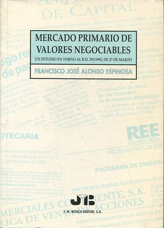 Mercado primario de valores negociables: Un estudio en torno al R.D. 291/1992, de 27 de marzo.