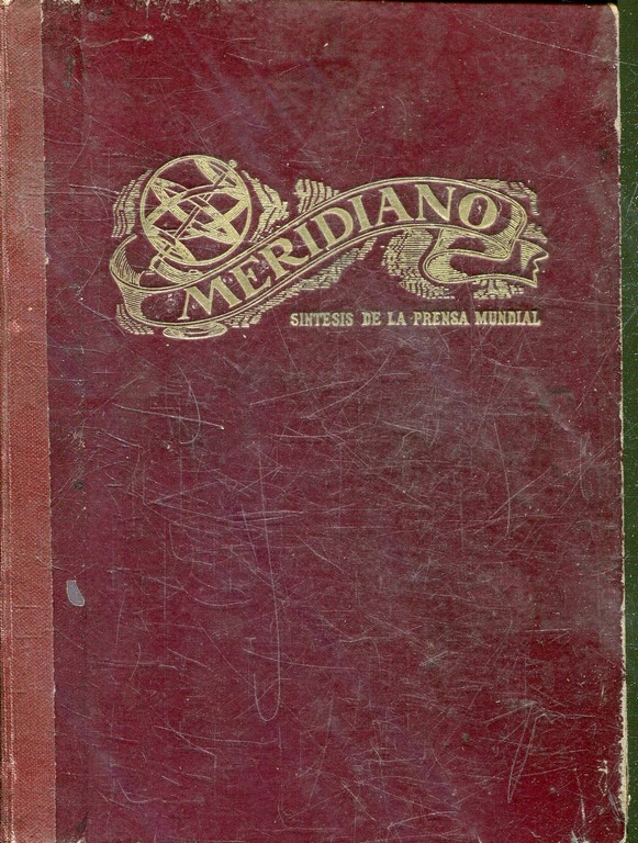 MERIDIANO, SINTESIS DE LA PRENSA MUNDIAL. AÑO II: JULIO 1944-DICIEMBRE 1944, NUMEROS 19 A 24.