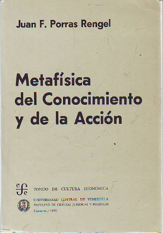 METAFISICA DEL CONOCIMIENTO Y DE LA ACCION.