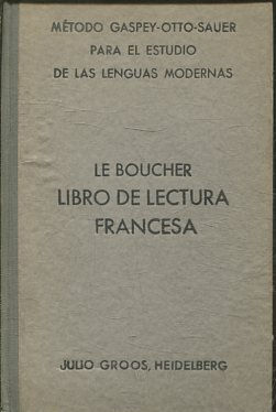 METODO GASPEY-OTTO-SAUER PARA EL ESTUDIO DE LAS LENGUAS MODERNAS. LE BOUCHER. LIBRO DE LECTURA FRANCESA.