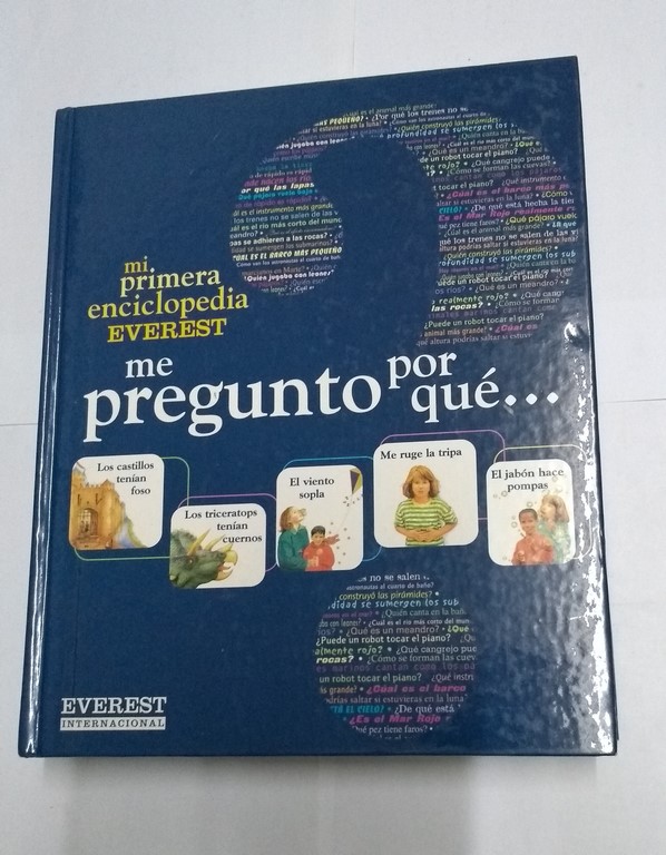 Mi primera enciclopedia Everest Me pregunto por qué ...