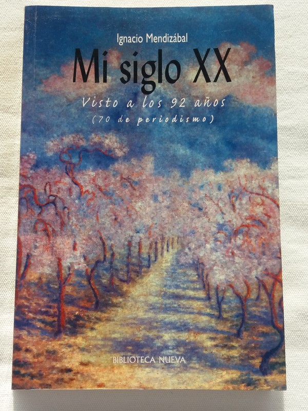 Mi siglo XX. Visto a los 92 años ( 70 de periodismo )