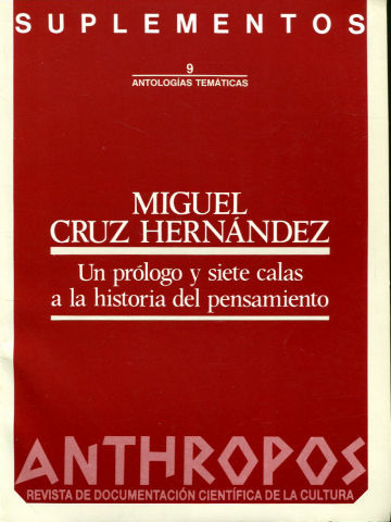 MIGUEL CRUZ HERNANDEZ, UN PROLOGO Y SIETE CALAS A LA HISTORIA DEL PENSAMIENTO.