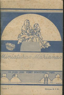 MINIATURAS MARIANAS. TRIPTIMO PRIMERO. I: MARIA EN EL TEMPLO. II: LA EMBAJADA DEL ANGEL. III: LA VISITACION.