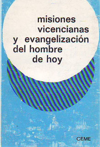 MISIONES VICENCIANAS Y EVANGELIZACION DEL HOMBRE DE HOY. XIV SEMANAS DE ESTUDIOS VICENCIANOS.