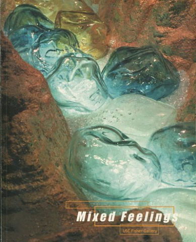 MIXED FEELINGS: ART AND CULTURE IN THE POSTBORDER METROPOLIS/SENTIMIENTOS ENCONTRADOS:ARTE Y CULTURA EN LA METROPOLOLIS POSFRONTERIZA (USC FISHER GALLEY. SEPTEMBER 4-DECEMBER7, 2002.